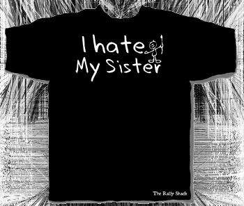 I HATE U SELFISH BIG SISTER!AFTER ALL THE TIMES I WAS THERE FOR U & YOUR KIDS - NEVER ASKED FOR ANYTHING IN RETURN, U WEREN'T THERE WHEN MY LIFE DEPENDED ON IT